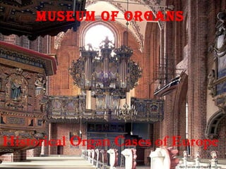 Historical Organ Cases of Europe
MuseuM of organs
Bach Toccata and Fugue D min .wav
 