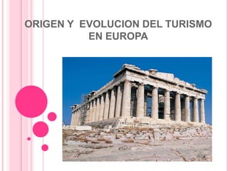 ORIGEN Y EVOLUCION DEL TURISMO EN EUROPA 
