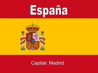 España Capital: Madrid 