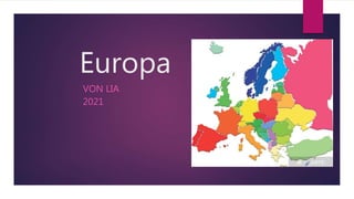 Europa
VON LIA
2021
 