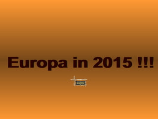 Europa in 2015 !!! 