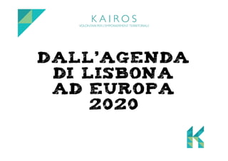 Dall’agenda 
di Lisbona 
ad Europa 
2020 
 