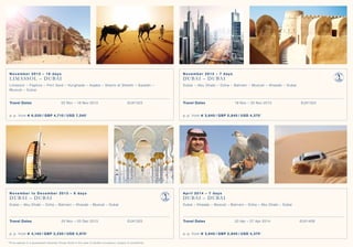 November 2013 – 16 days

November 2013 – 7 days

L i massol – Paphos – Por t S a i d – Hu rgh a da – A qa ba – S h a r m e l Sh e ik h – Sa la la h –
M uscat – Dubai

Du b a i – Ab u Dh a b i – Do ha – Bahr ain – M us cat – K has ab – Dub ai

Travel Dates

Travel Dates

Lim assol – D U BA I

02 Nov – 18 Nov 2013

DU BAI – DU BAI

EUX1323

18 Nov – 25 Nov 2013

p. p. f rom € 6 ,0 3 0 / G B P 4 ,710 / U S D 7, 2 4 0 *

p. p. f ro m € 3 , 6 4 0 / G B P 2 , 8 4 0 / U S D 4 , 370 *

November to December 2013 – 8 days

April 2014 – 7 days

Dubai – Abu Dhabi – Doha – Ba h r a i n – Khasab – Muscat – Dubai

EUX1324

Dubai – Khasab – Muscat – Bahr ain – Doha – Abu Dhabi – Dubai

D UBAI – D U BA I

Travel Dates

25 Nov – 03 Dec 2013

DU BAI – DU BAI

EUX1325

p. p. f rom € 4 ,14 0 / G B P 3 , 2 3 0 / U S D 4 , 970 *
*  P r i c e a p p l i e s to a g u a r a n t e e d Ve r a n d a  / O c e a n S u i t e i n t h e c a s e o f d o u b l e o c c u p a n c y, s u b j e c t to a v a i l a b i l i t y.

Travel Dates

20 Apr – 27 Apr 2014

p. p. f ro m € 3 , 6 4 0 / G B P 2 , 8 4 0 / U S D 4 , 370 *

EUX1409

 