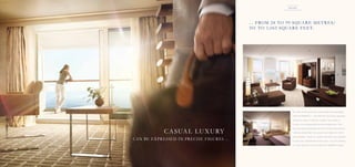 Suites

suites

Suites

… F rom 2 8 to 99 square metres/
3 01 to 1,0 65 square feet.

N o o t h e r c r u i s e s h i p o f fe r s m o r e s p a c e p e r p a s s e n g e r
t h a n t h e E U R O PA 2 – a n d w i t h t h e l u x u r i o u s l y e q u i p p e d
s u i te s t h e t y p e o f i n d i v i d u a l f r e e d o m t h a t m a k e s a
c r u i s e a t r u l y p l e a s u r a b l e p e r s o n a l e x p e r i e n c e. F r o m

C asual luxury
can be ex pressed in precise figures …

t h e e x c l u s i v e u p h o l s te r e d f u r n i t u r e b y t h e p r i ze -w i n n i n g
furniture brand COR, the colours and fabrics of which
w e r e c a r e f u l l y c h o s e n to c r e a te a h a r m o n i o u s e n s e m b l e,
to y o u r o w n v e r a n d a w i t h o c e a n v i e w – y o u w i l l c e r t a i n l y
n o t m i s s a n y t h i n g u n t i l y o u l e a v e t h e E U R O PA 2 a g a i n.

4

 