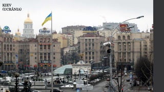 KIEV
(UCRÂNIA)
 