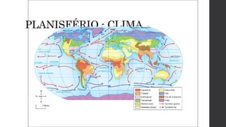 PLANISFÉRIO - CLIMA
 
