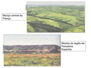 Fotodoautor
CEDOC
Maciço central da
França.
Meseta da região da
Pamplona,
Espanha.
 