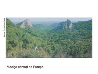 Maciço central na França.
Hemis/Corbis/LatinStock
 