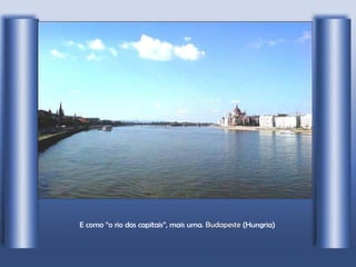 E como “o rio das capitais”, mais uma . Budapeste  (Hungria) 