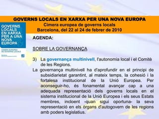 AGENDA:
SOBRE LA GOVERNANÇA
4) Elements necessaris per a una bona governança de les
ciutats.
L'enfortiment de l'autonomia ...