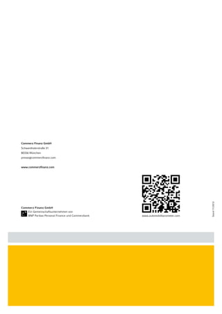 Commerz Finanz GmbH
Schwanthalerstraße 31
80336 München
presse@commerzfinanz.com


www.commerzfinanz.com




                                                                               Stand 11/2012
Commerz Finanz GmbH
	  Ein Gemeinschaftsunternehmen von
	  BNP Paribas Personal Finance und Commerzbank   www.automobilbarometer.com
 