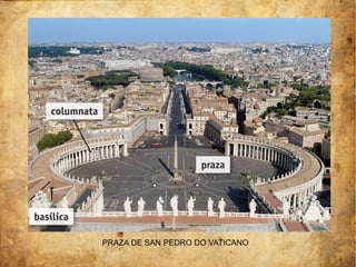 PRAZA DE SAN PEDRO DO VATICANO
 
