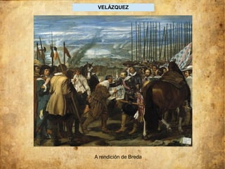 VELÁZQUEZ
A rendición de Breda
 