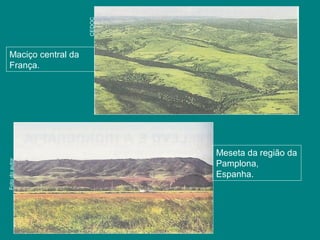 Fotodoautor
CEDOC
Maciço central da
França.
Meseta da região da
Pamplona,
Espanha.
 