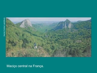 Maciço central na França.
Hemis/Corbis/LatinStock
 