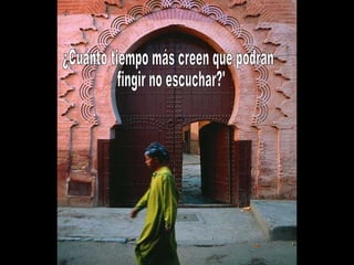 ¿Cuánto tiempo más creen que podrán fingir no escuchar?' 