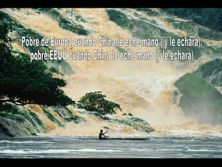 Pobre de Europa cuando China le eche mano ( y le echará),  pobre EEUU cuando China le eche mano (y le echará) 