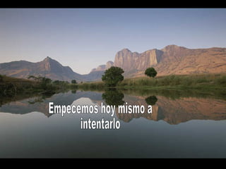 Empecemos hoy mismo a intentarlo 