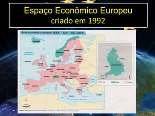 Espaço Econômico Europeu
criado em 1992

 