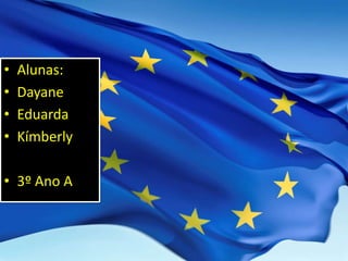 •
•
•
•

Alunas:
Dayane
Eduarda
Kímberly

• 3º Ano A

 