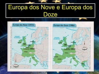 Europa dos Nove e Europa dos
Doze

 