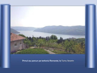 Prmul sau parcurs pe teritoriul Romaniei, la  Turnu Severin   