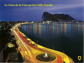 Y que leches…… La Línea de la Concepción-Cádiz-España.  