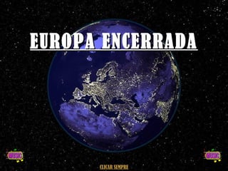 EUROPA ENCERRADA J.M.A.S. – PORTUAL - 2007 CLICAR SEMPRE 