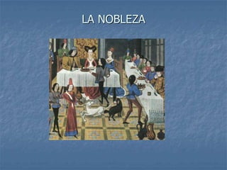 LA NOBLEZA
 