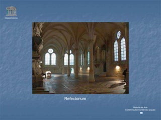 Claseshistoria




                 Refectorium

                                       Historia del Arte
                               © 2006 Guillermo Méndez Zapata
 