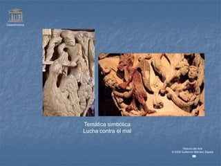 Claseshistoria




                 Temática simbólica
                 Lucha contra el mal


                                               Historia del Arte
                                       © 2006 Guillermo Méndez Zapata
 