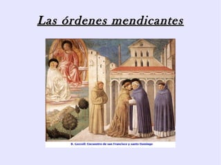 Las órdenes mendicantes
 