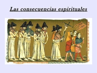 Las consecuencias espirituales
 