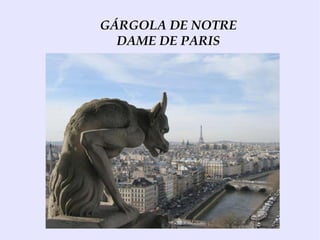 GÁRGOLA DE NOTRE
  DAME DE PARIS
 
