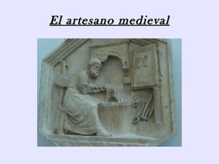 El artesano medieval
 
