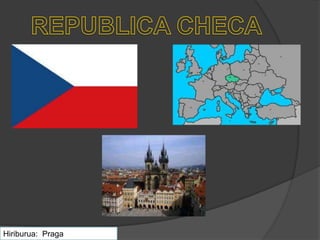 Hiriburua: Praga
 