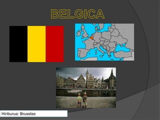 Hiriburua: Bruselas
 