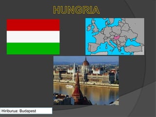 Hiriburua: Budapest
 