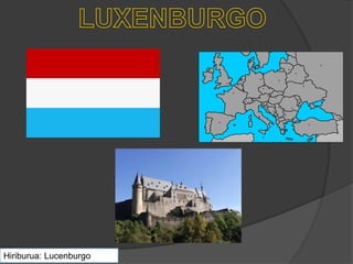 Hiriburua: Lucenburgo
 