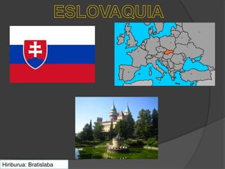 Hiriburua: Bratislaba
 