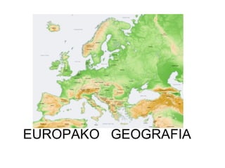     EUROPAKO   GEOGRAFIA 