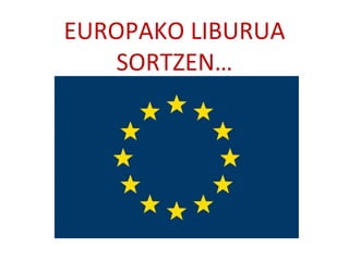 EUROPAKO LIBURUA SORTZEN… 