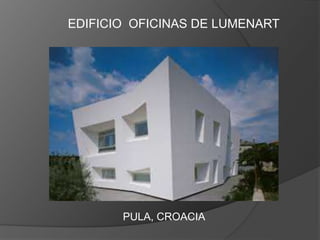 EDIFICIO OFICINAS DE LUMENART
PULA, CROACIA
 