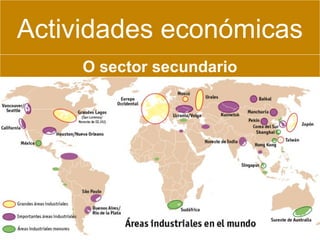 Actividades económicas
O sector secundario

 