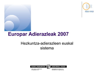 Europar Adierazleak 2007 Hezkuntza-adierazleen euskal sistema 