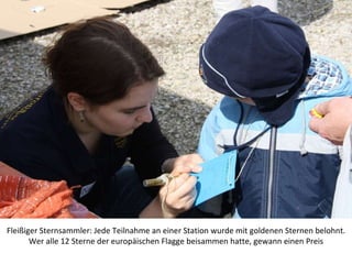 Fleißiger Sternsammler: Jede Teilnahme an einer Station wurde mit goldenen Sternen belohnt. Wer alle 12 Sterne der europäischen Flagge beisammen hatte, gewann einen Preis 
