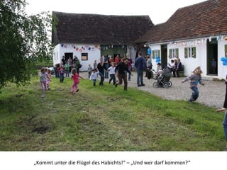 „ Kommt unter die Flügel des Habichts!“ – „Und wer darf kommen?“  