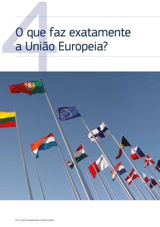 4
O que faz exatamente
a União Europeia?
24 | O que faz exatamente a União Europeia?
 