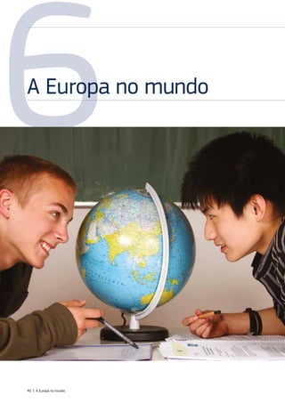 6
A Europa no mundo
40 | A Europa no mundo
 
