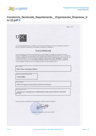 Pasaporte Europeo de Competencias
Laureano Gálvez Elio
Constancia_Doctorado_Departamento__Organización_Empresas_U
sc (2).pdf
15/1/14 © Unión Europea, 2002-2013 | http://europass.cedefop.europa.eu Página 3 / 18
 